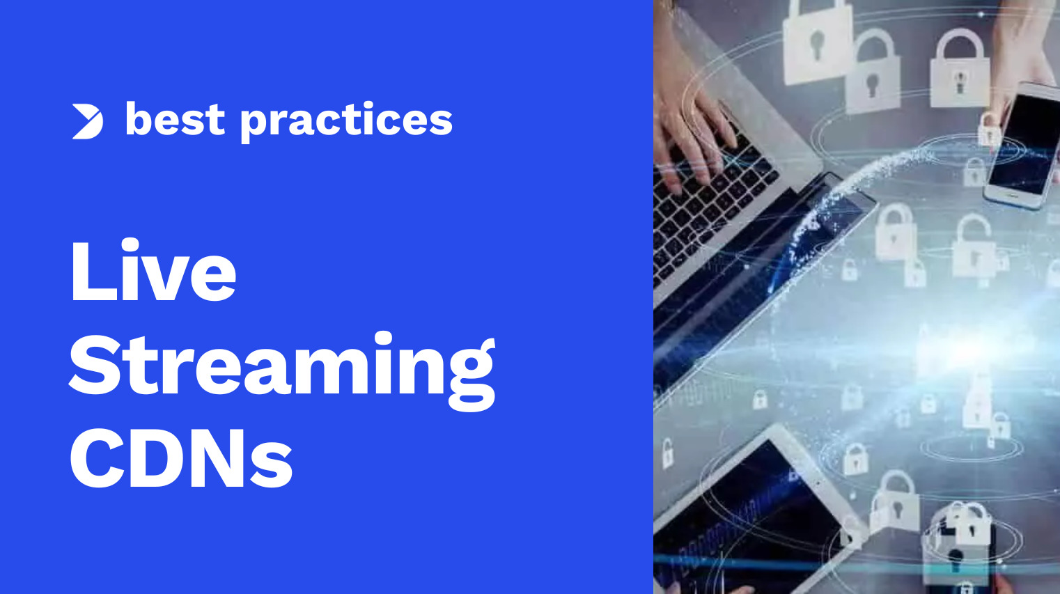 Live Streaming CDNs – What Broadcasters Need to Know in 2025